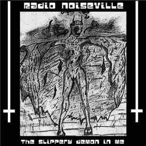 Radio Noiseville - The Slippery Demon In Me