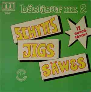 Schytts, Jigs, Säwes - Bästisar Nr. 2