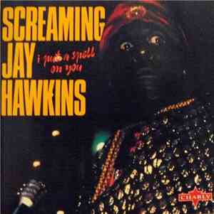 Screaming Jay Hawkins - I Put A Spell On You