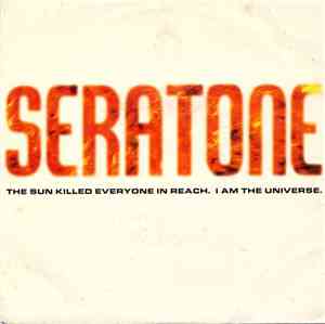 Seratone - The Sun Killed Everyone In Reach / I Am The Universe