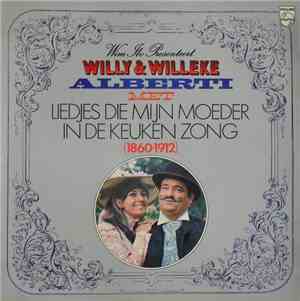 Willy & Willeke Alberti - Liedjes Die Mijn Moeder In De Keuken Zong (1860 - ...