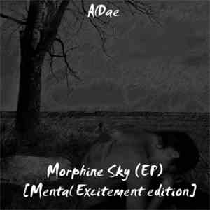 AlDae - Morphine Sky (Mental Excitement Edition)