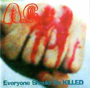 Anal Cunt - Everyone Should Be Killed