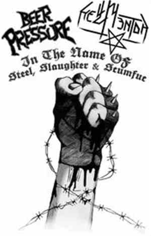 Beer Pressure , Hell Mentor - In the Name of Steel, Slaughter & Scumfuc