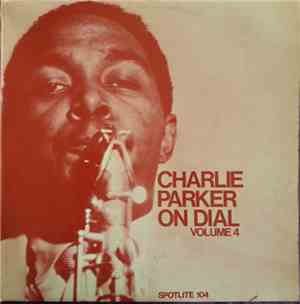 Charlie Parker - Charlie Parker On Dial Volume 4