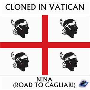 Cloned In Vatican - Nina (Road To Cagliari)