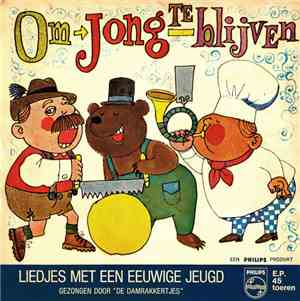 De Damrakkertjes  - Om Jong Te Blijven (Liedjes Met Een Eeuwige Jeugd)