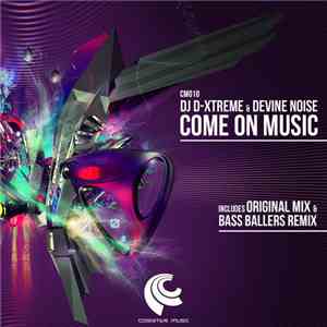 DJ D-Xtreme & Devine Noise - Come On Music