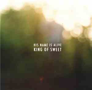 His Name Is Alive - King Of Sweet