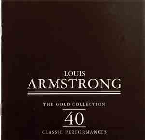 Louis Armstrong - The Gold Collection: 40 Classic Performances