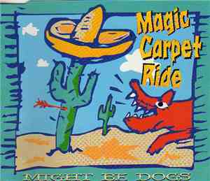 Might Be Dogs - Magic Carpet Ride