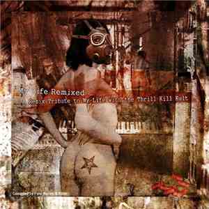 My Life With The Thrill Kill Kult - My Life Remixed: A Remix Tribute To My ...