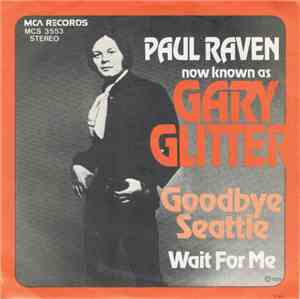 Paul Raven  Now Known As Gary Glitter - Goodbye Seattle