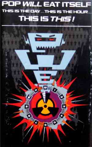 Pop Will Eat Itself - This Is The Day...This Is The Hour...This Is This!