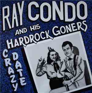 Ray Condo & His Hardrock Goners - Crazy Date