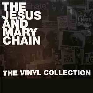 The Jesus And Mary Chain - The Vinyl Collection