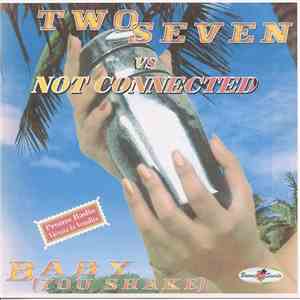 Two Seven Vs Not Connected - Baby (You Shake)