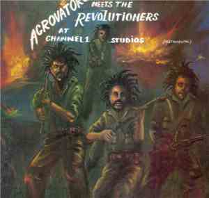 Agrovators Meets The Revolutioners - At Channel 1 Studios (Instrumental)