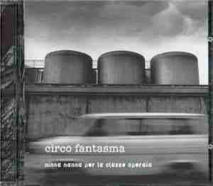 Circo Fantasma - Ninna Nanna Per La Classe Operaia