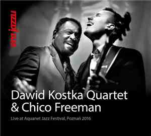 Dawid Kostka Quartet, Chico Freeman - Live At Aquanet Jazz Festival , Pozna ...