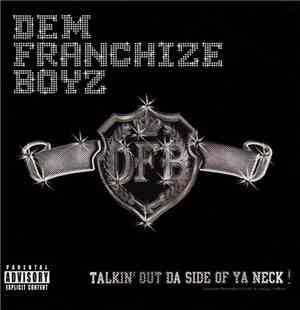 Dem Franchize Boyz - Talkin' Out Da Side Of Ya Neck !