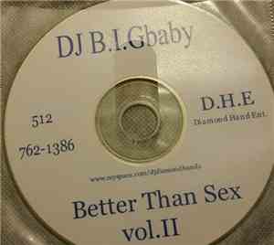 DJ B.I.Gbaby - Better Than Sex Vol. II