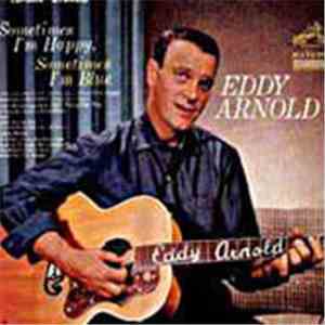 Eddy Arnold - Sometimes I'm Happy, Sometimes I'm Blue