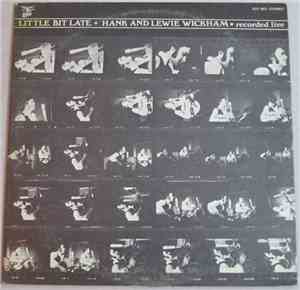 Hank And Lewie Wickham - Little Bit Late