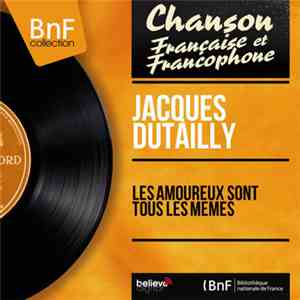 Jacques Dutailly - Les Amoureux Sont Tous Le Memes