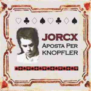 Jorcx - Aposta per Knopfler