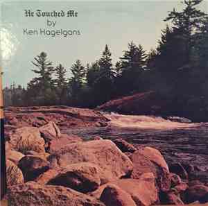 Ken Hagelgans - He Touched Me