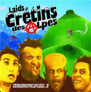 Laids Crétins Des Alpes - Keskonvafair'...?