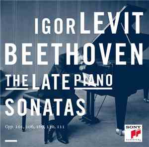 Ludwig van Beethoven, Igor Levit - The Late Piano Sonatas: Opp. 101, 106, 1 ...