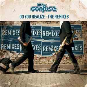 Mr. Confuse - Do You Realize - The Remixes