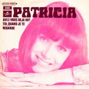 Patricia  - Avez-Vous Déjà Vu? / Toi, Quand Je Te Regarde