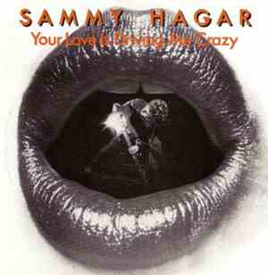Sammy Hagar - Your Love Is Driving Me Crazy