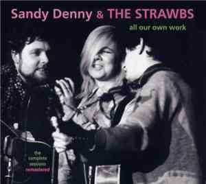 Sandy Denny And The Strawbs - All Our Own Work - The Complete Sessions Rema ...