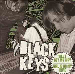The Black Keys - Till I Get My Way / Girl Is On My Mind