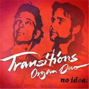 Transitions Organ Duo - No Idea.