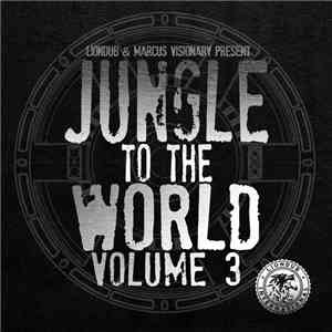 Various - Liondub & Marcus Visionary Present: Jungle To The World Volume 3