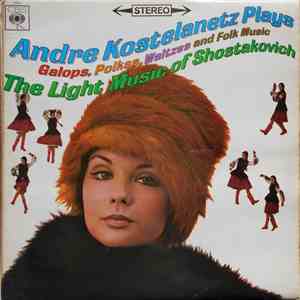 André Kostelanetz - Plays Galops, Polkas, Waltzes And Folk Music / The Ligh ...