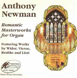 Anthony Newman - Romantic Masterworks For Organ