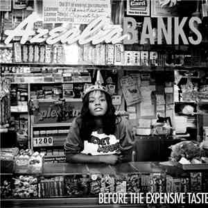 Azealia Banks - Before The Expensive Taste