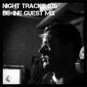 Be-1ne - Night Tracks 026: Be-1ne Guest Mix