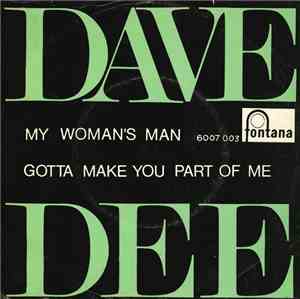 Dave Dee - My Woman's Man / Gotta Make You Part Of Me