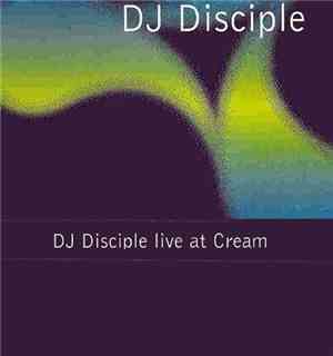 DJ Disciple - Recorded Live At Cream