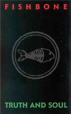 Fishbone - Truth And Soul