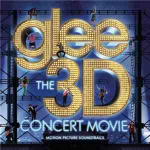 Glee Cast - Glee The 3D Concert Movie (Motion Picture Soundtrack)