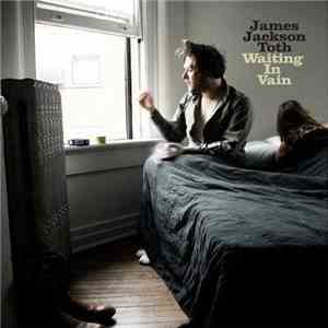 James Jackson Toth - Waiting In Vain