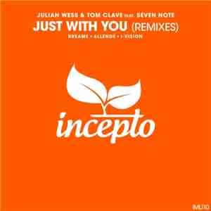 Julian Wess & Tom Clave Feat. Seven Note - Just With You (Remixes)